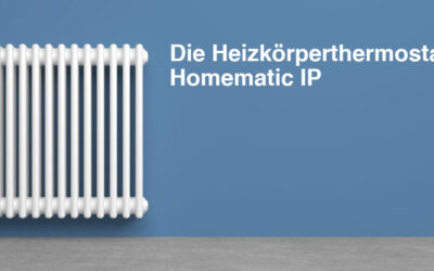 Die Heizkörperthermostate von Homematic IP